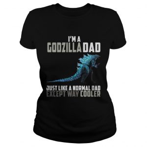 Im a Godzilla dad except way cooler Ladies Tee