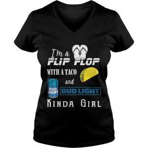 Im a flip flop with a taco and Bud Light kinda girl Ladies Vneck