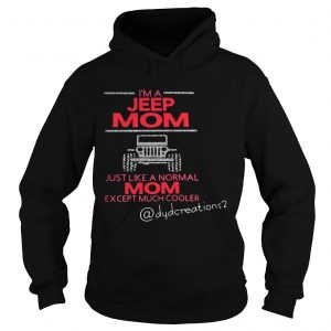 Im a jeep mom just like a normal mom except much cooler Hoodie