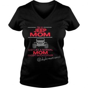 Im a jeep mom just like a normal mom except much cooler Ladies Vneck