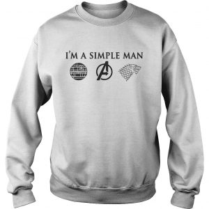 Im a simple man I love Death Star Star Wars Avengers and Game of Thrones Sweatshirt
