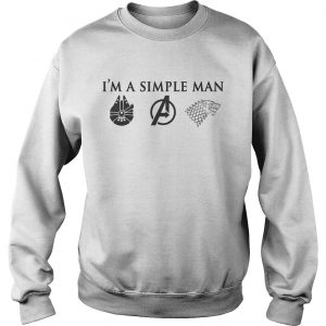 Im a simple man I love Millennium Falcon Star Wars Avengers and Game of Thrones Sweatshirt