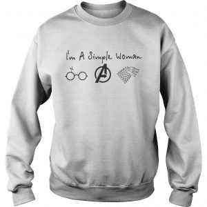 Im a simple woman I love Harry Potter Avengers and Game of Thrones Sweatshirt