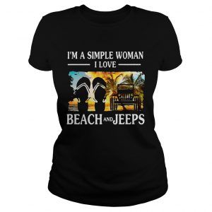 Im a simple woman I love beach and Jeep Ladies Tee