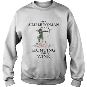 Im a simple woman I love hunting and wine Sweatshirt