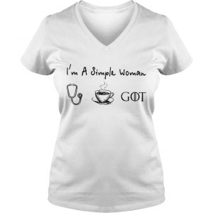 Im a simple woman I love nurse coffee and Game of Thrones Ladies Vneck