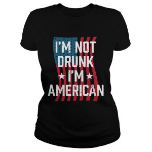 Independence Day Im Not Drunk Im American Ladies Tee