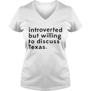 Introverted but willing to discuss Texas Ladies Vneck