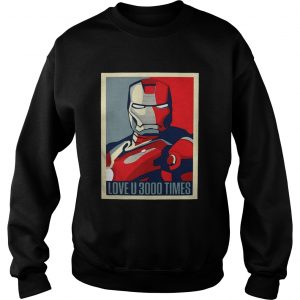 Iron Man I love u 3000 times Sweatshirt