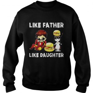 Iron man and daughter hamburger like father like daughter Avengers Endgame Sweatshirt