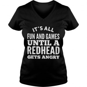 Its all fun and games until a redhead gets angry Ladies Vneck