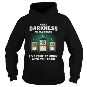 Jagermeirter hello darkness my old friend Ive come to drink Hoodie