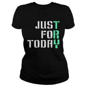 Just For Today Ladies Tee