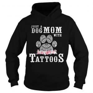 Just a Dog Mom with tattoos flower Hoodie