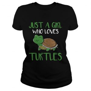 Just a girl who loves turtles Ladies Tee