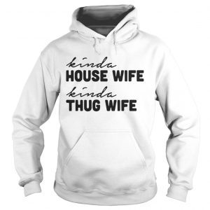 Kinda house wife kinda thug wife Hoodie