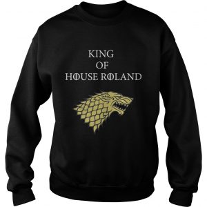 King of House roland Game of Throne Sweatshirt