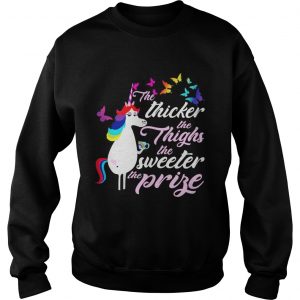 LGBT Unicorn the thicker the thighs the sweeter the prise Sweatshirt