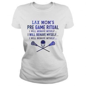 Lacrosse lax moms pre game ritual Ladies Tee