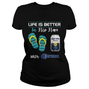 Life Is Better In Flip Flops With Corona Beer Ladies Tee
