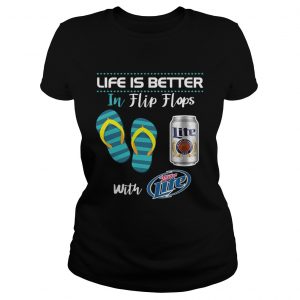 Life Is Better In Flip Flops With Miller Lite Beer Ladies Tee