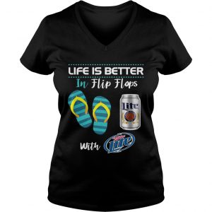 Life Is Better In Flip Flops With Miller Lite Beer Ladies Vneck