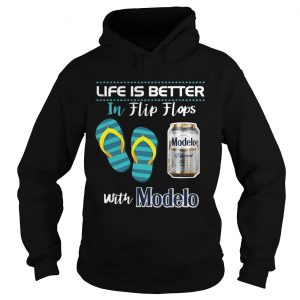 Life Is Better In Flip Flops With Modelo Beer Hoodie
