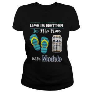 Life Is Better In Flip Flops With Modelo Beer Ladies Tee