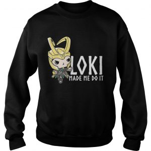 Loki made me do it Sweatshirt