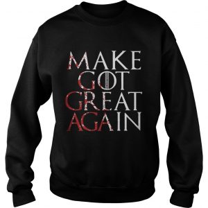 Make Got Great Again Game of Thrones Sweatshirt
