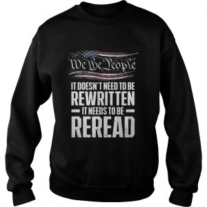 Me the people it doesnt need to be rewritten it needs to be reread Sweatshirt