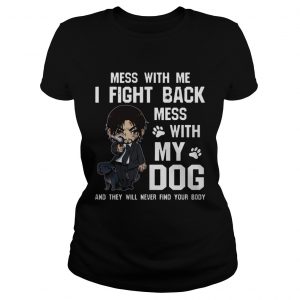 Mess with me I fight back mess with my dog Ladies Tee