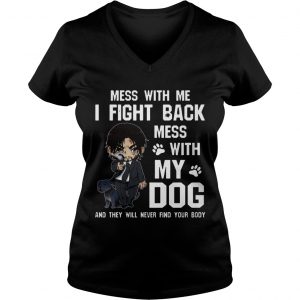 Mess with me I fight back mess with my dog Ladies Vneck