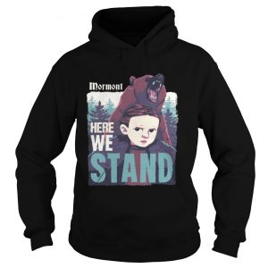 Mormont Here We Stand For Watching Game Of Thrones Hoodie