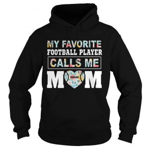 My Favorite Football Player Calls Me Mom Hoodie
