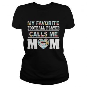 My Favorite Football Player Calls Me Mom Ladies Tee
