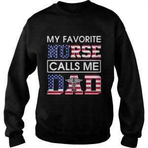 My Favorite Nurse Calls Me Dad Sweatshirt