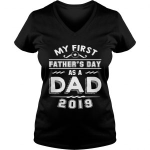 My First Fathers Day As A Dad 2019 Ladies Vneck