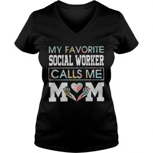 My favorite social worker calls me mom Ladies Vneck
