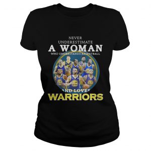 Never underestimate a woman who understands basketball and loves Warriors Ladies Tee