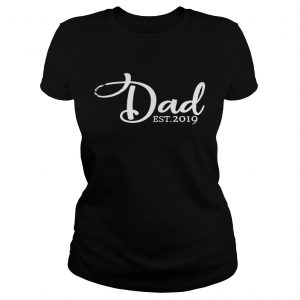 Nice Dad est 2019 first time fathers day Ladies Tee