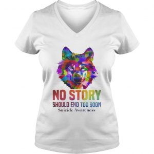 No Story Should End Too Soon Wolf Color Suicide Awareness Ladies Vneck