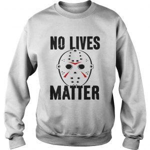 No lives matter Sweatshirt