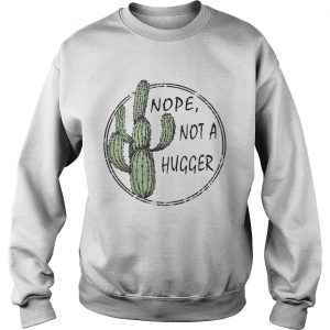 Nope not a hugger Sweatshirt