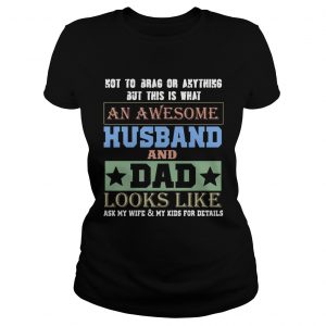Not To Brag An Awesome Husband And Dad Looks Like Ladies Tee