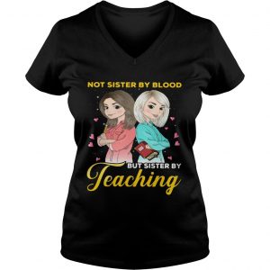 Not sister by blood but sister by teaching Ladies Vneck
