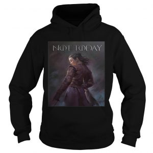 Not today game of thrones Hoodie