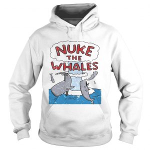 Nuke the whales Hoodie