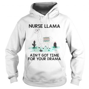 Nurse Llama Aint Got Time For Your Drama Hoodie