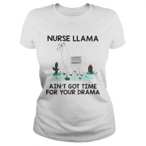 Nurse Llama Aint Got Time For Your Drama Ladies Tee